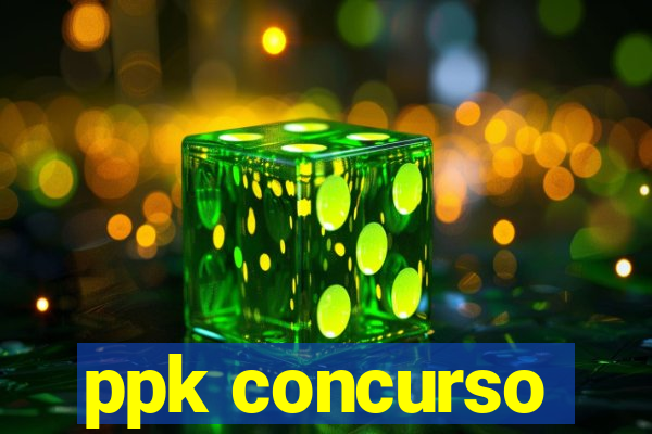 ppk concurso